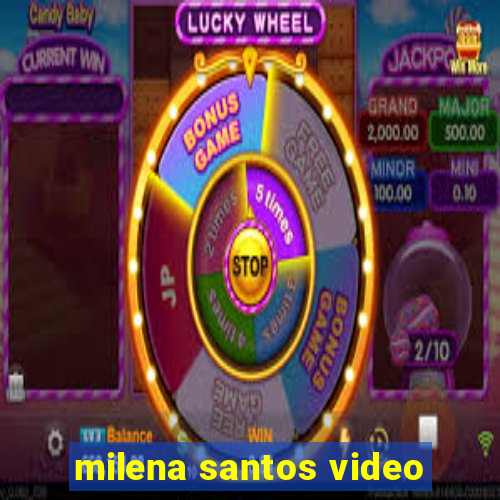 milena santos video